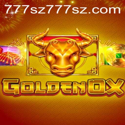 Unveiling the Exciting World of GoldenOx: A Dive into 777sz